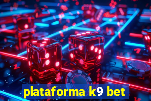 plataforma k9 bet